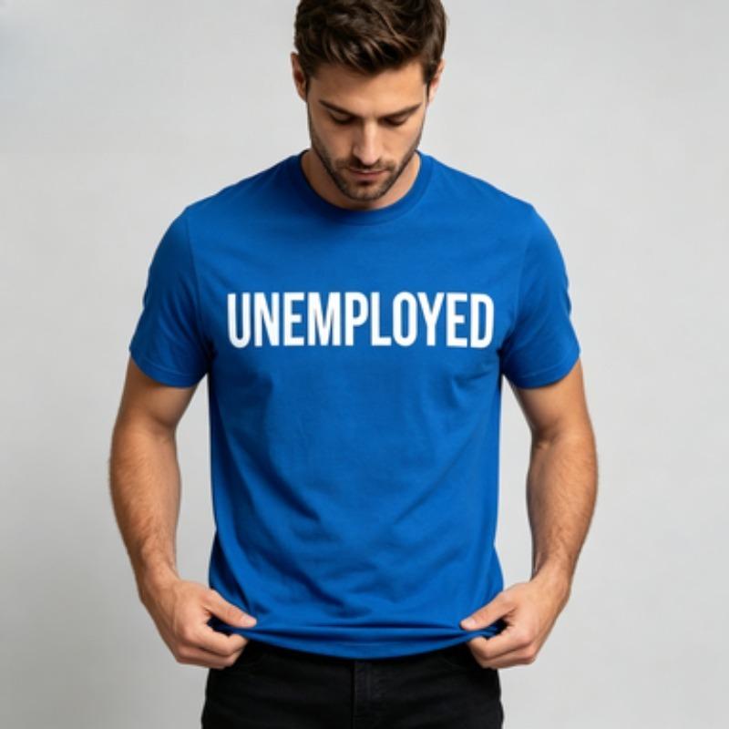 Unisex 100 Cotton O Neck T Shirt Simple Bold Unemployed Text Print Minimalist Humor Casual Daily Male Short Sleeve Tee Tops