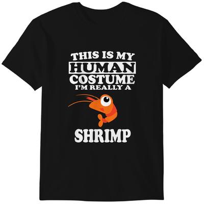 Das ist mein Menschenkostüm Ich bin wirklich eine Garnele Lustiges T-Shirt