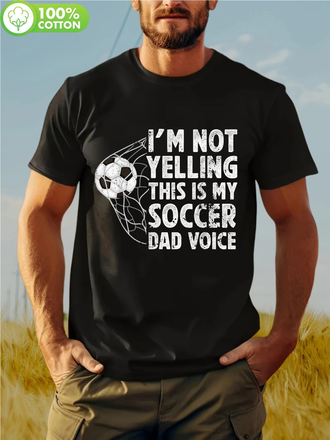 100% Cotton Soccer Dad Voice T-shirt - I m Not Yelling This Is My Soccer Dad Voice Graphic Tee with Soccer Ball Design XL