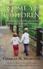 The Come Ye Children : Obtaining Our Lord's Heart for Loving and Teaching Children Book