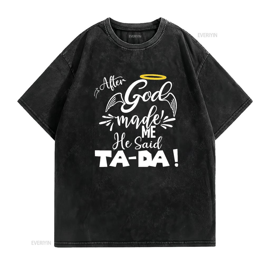 Mens After God Made Me He Said Tada Funny Christian Memes Humor T Shirt Black Large vintage Washed streetwear designer clothes
