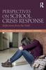 The Perspectives On School Crisis Response : Reflections from the Field Book