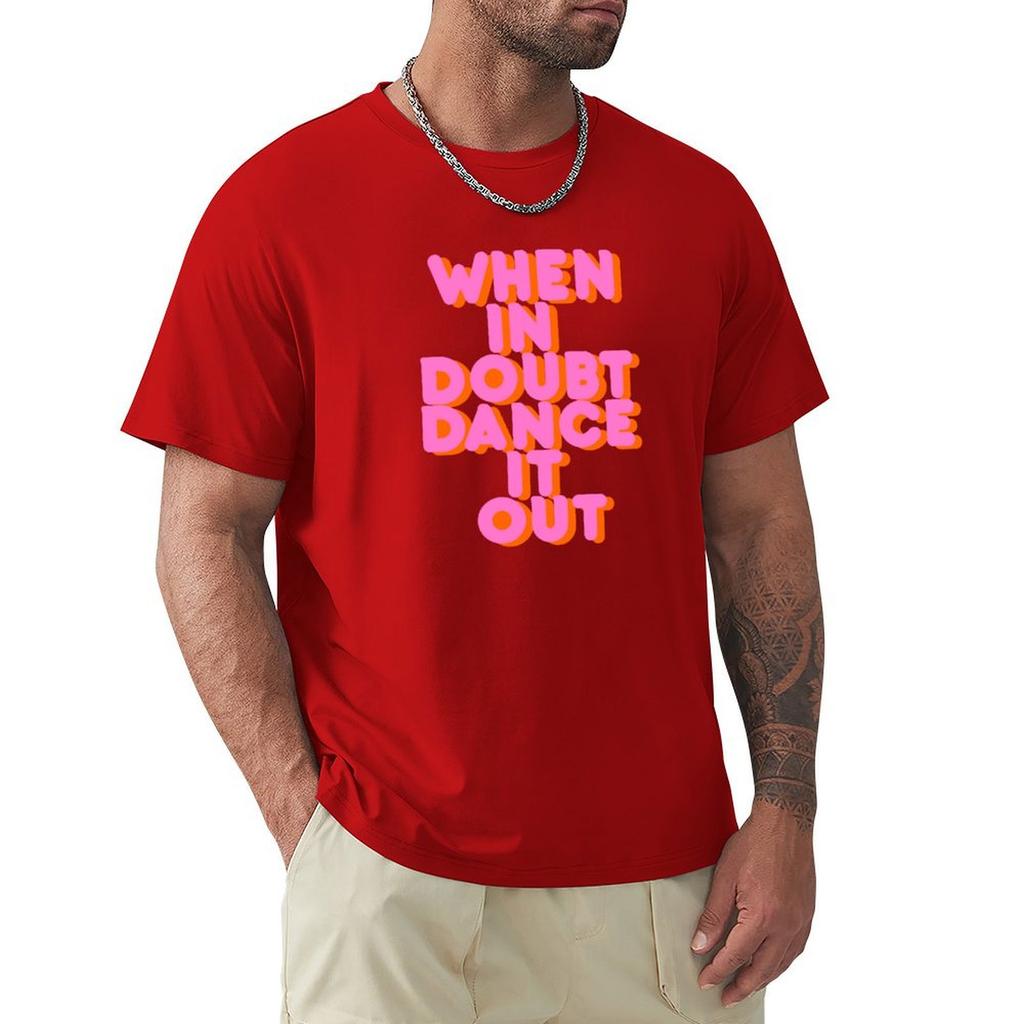 When In Doubt Dance It Out! Typography Artwork T-Shirt Baggy Shirts Tees Cute Clothes Summer Tops Black T Shirts For Men