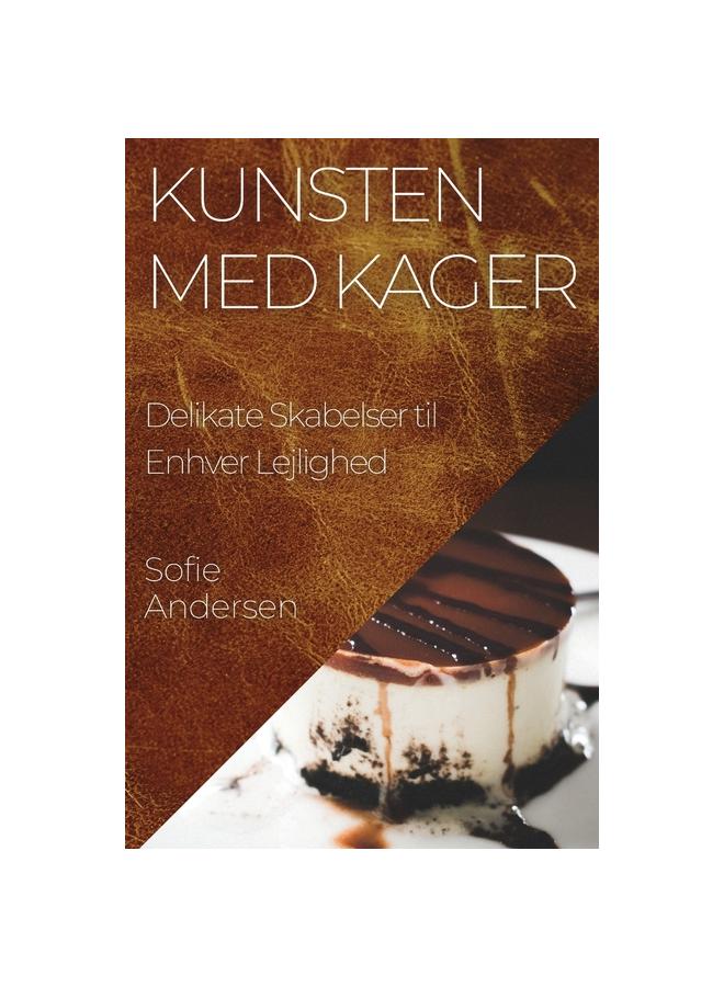 Cartea Kunsten Med Kager : Delikate Skabelser Til Enhver Lejlighed