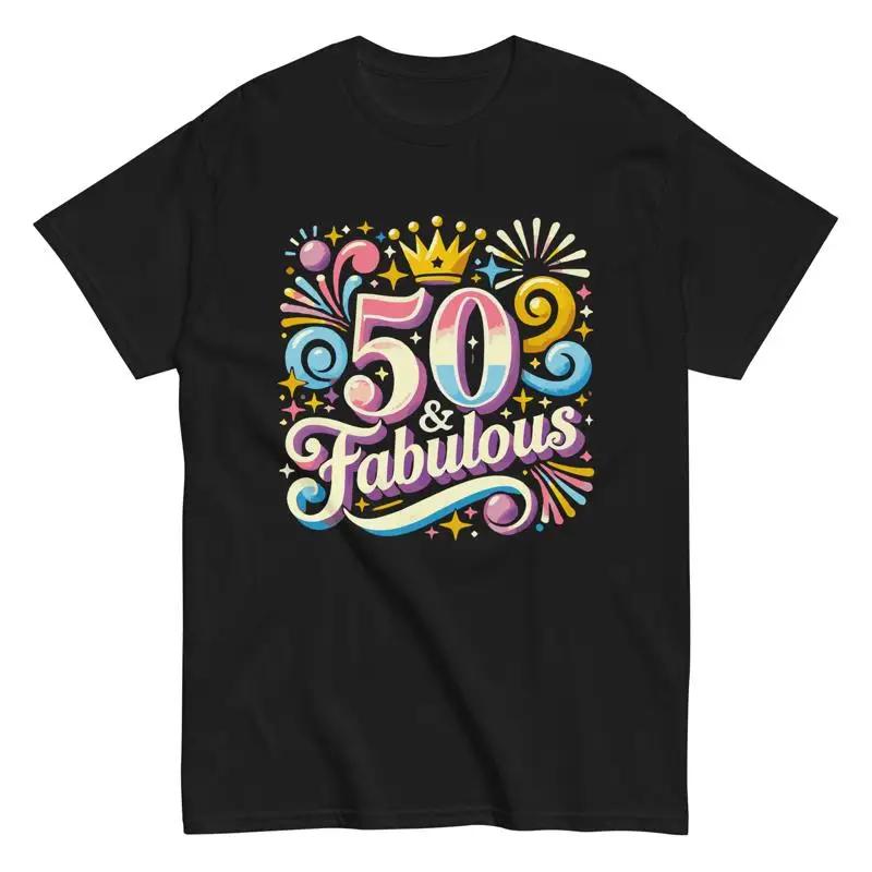 

50 and Fabulous Birthday T Shirt Fun Women s 50th Celebration Years Old gift 5XL різнокольоровий