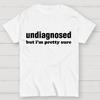 Undiagnosed But I'm Pretty Sure Autism Meme Cotton Summer Casual Cool Loose T-Shirt