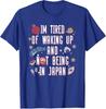 Y2k Japanese Saying Tee Im Tired of Waking Up and Not Being in Japan Japanese TShirt Personalized Streetwear Clothes Trip Gift