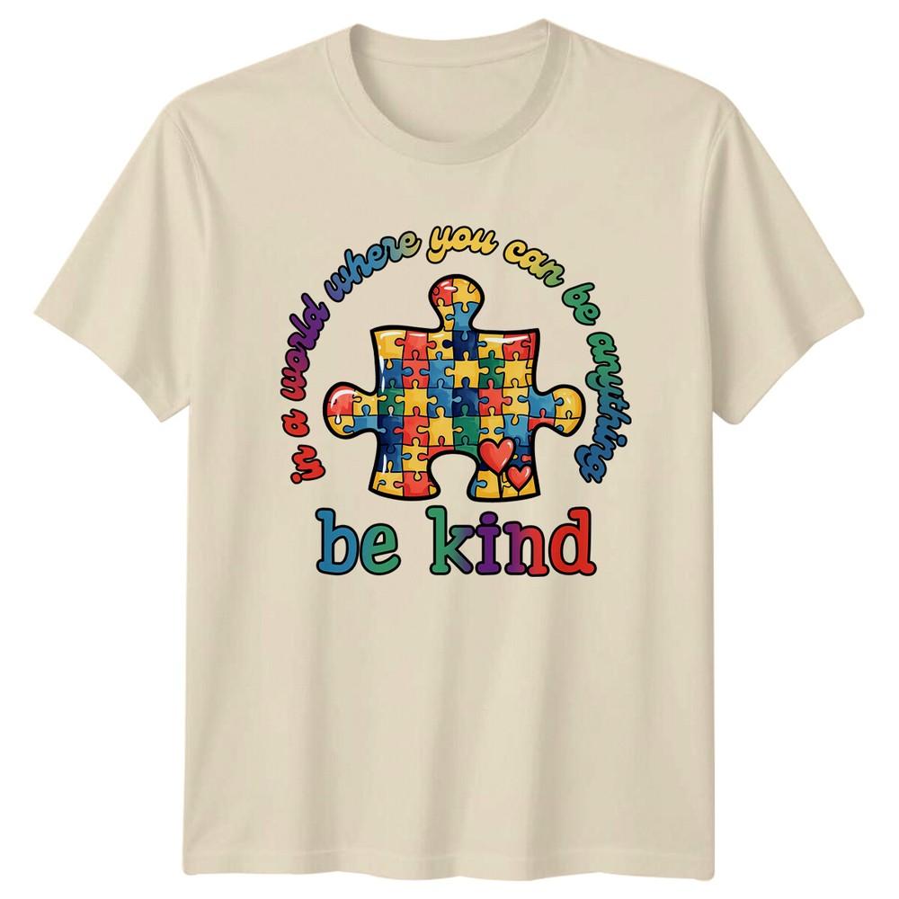 Autism Awareness TShirt In A World Where You Can Be Anything Be Kind