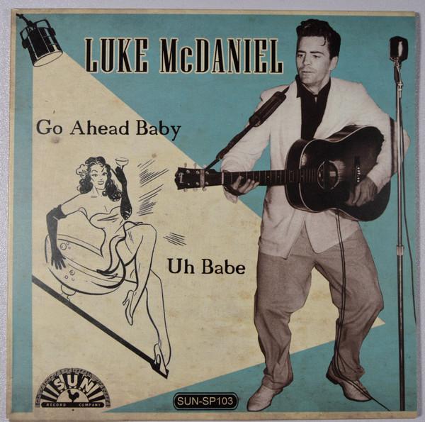

7inch Record LUKE MCDANIEL - Go Ahead Baby SP103 Sun Rock Used
