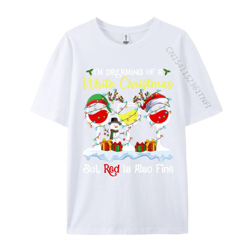 I Im Dreaming Of A White Christmas But Red Is Also Fine Xmas T-Shirts Men T Shirts Pure Cotton Tops Shirt Tops Tees