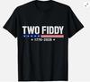 Two Fiddy 2 Fiddy 250th Anniversary 4th of July Patriotic Unisex T-Shirt