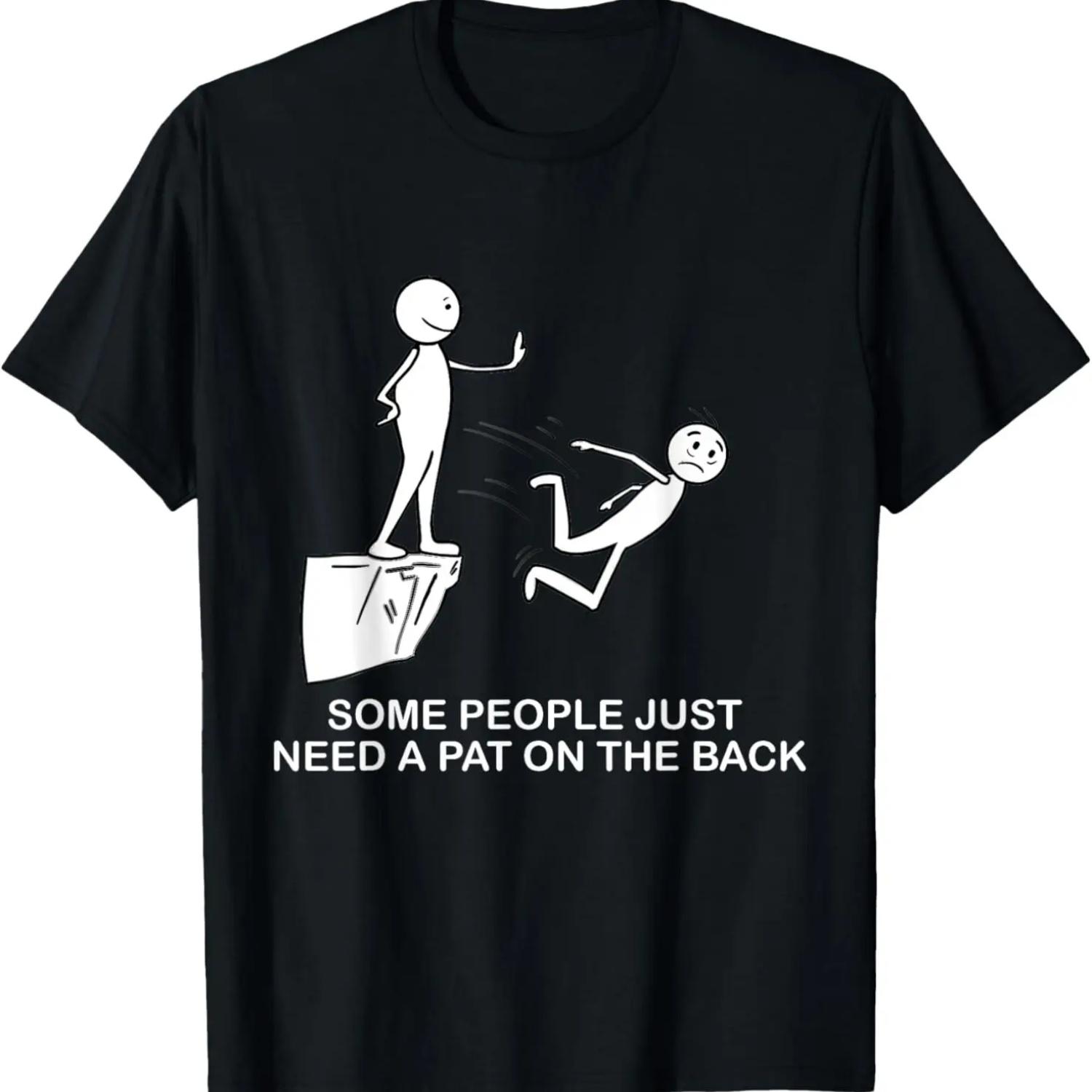 Funny Saying Some People Just Need A Pat On The Back T-Shirt,100% cotton S