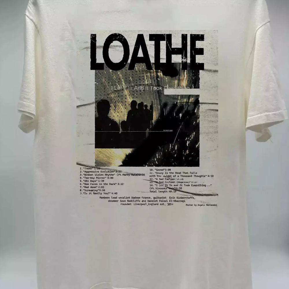 

Loathe Band I Let It In And Full Size S-5XL SS408 Unisex T-Shirt M