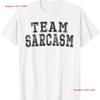 Funny Sarcastic Sayings For Team Sarcasm Novelty T Shirt Long Or Short Sleeves Vintage Washed Homme Comfortable