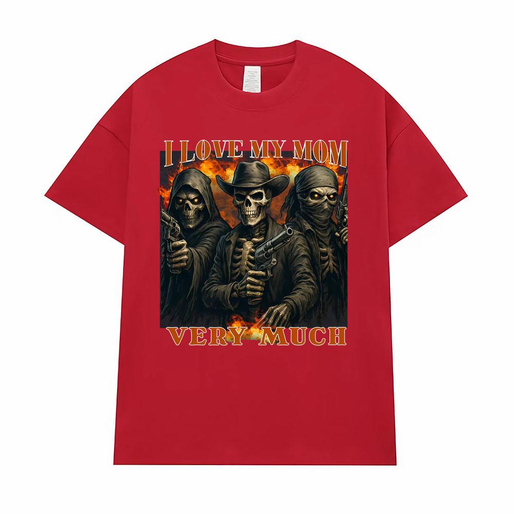 I Love My Mom Very Much Skeleton T Shirt Gen Z Humor for Men Women Harajuku Vintage Gothic Clothes T Shirts Short Sleeve T-Shirt S