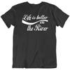 Life Is Better The River Boating Trout Salmon Beaver T Shirt