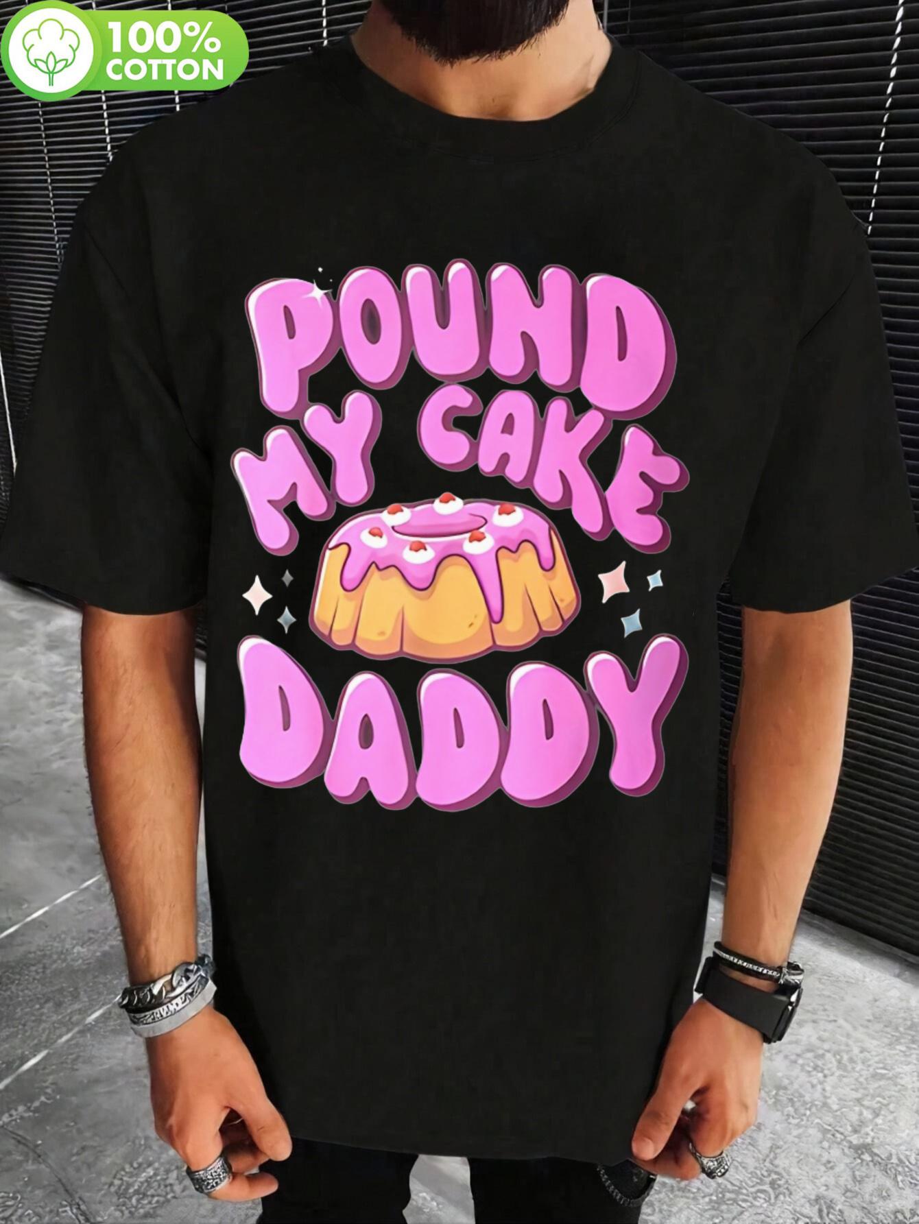 

Pound My Cake Daddy Graphic T-shirt - Cotton S