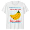 Youre My Top Banana Puns Humor Unisexs TShirt Unisexs Tee Graphic Unisex