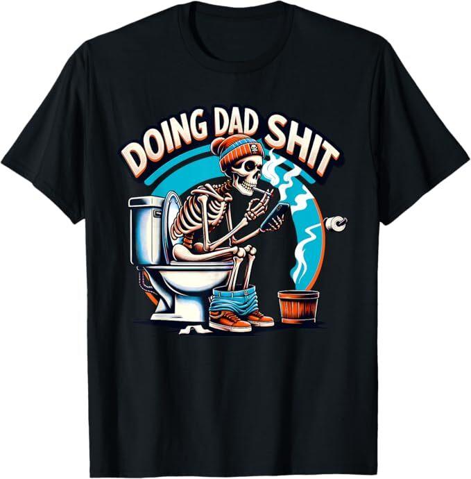 

Doing Dad Sh*t Step Dad Skeleton Dad Joke Happy Father s Day T-Shirt M