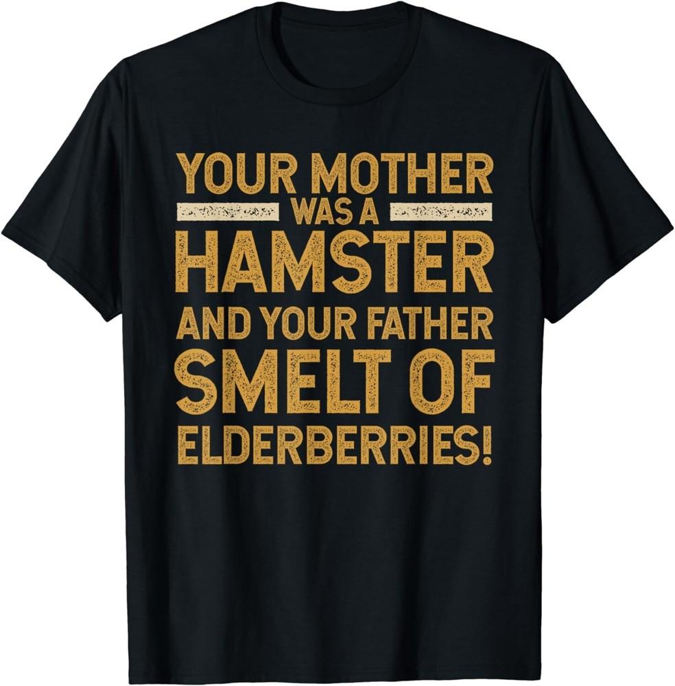 

Your Mother Was A Hamster T Shirt Tee Gift Unisex T-Shirt 3XL