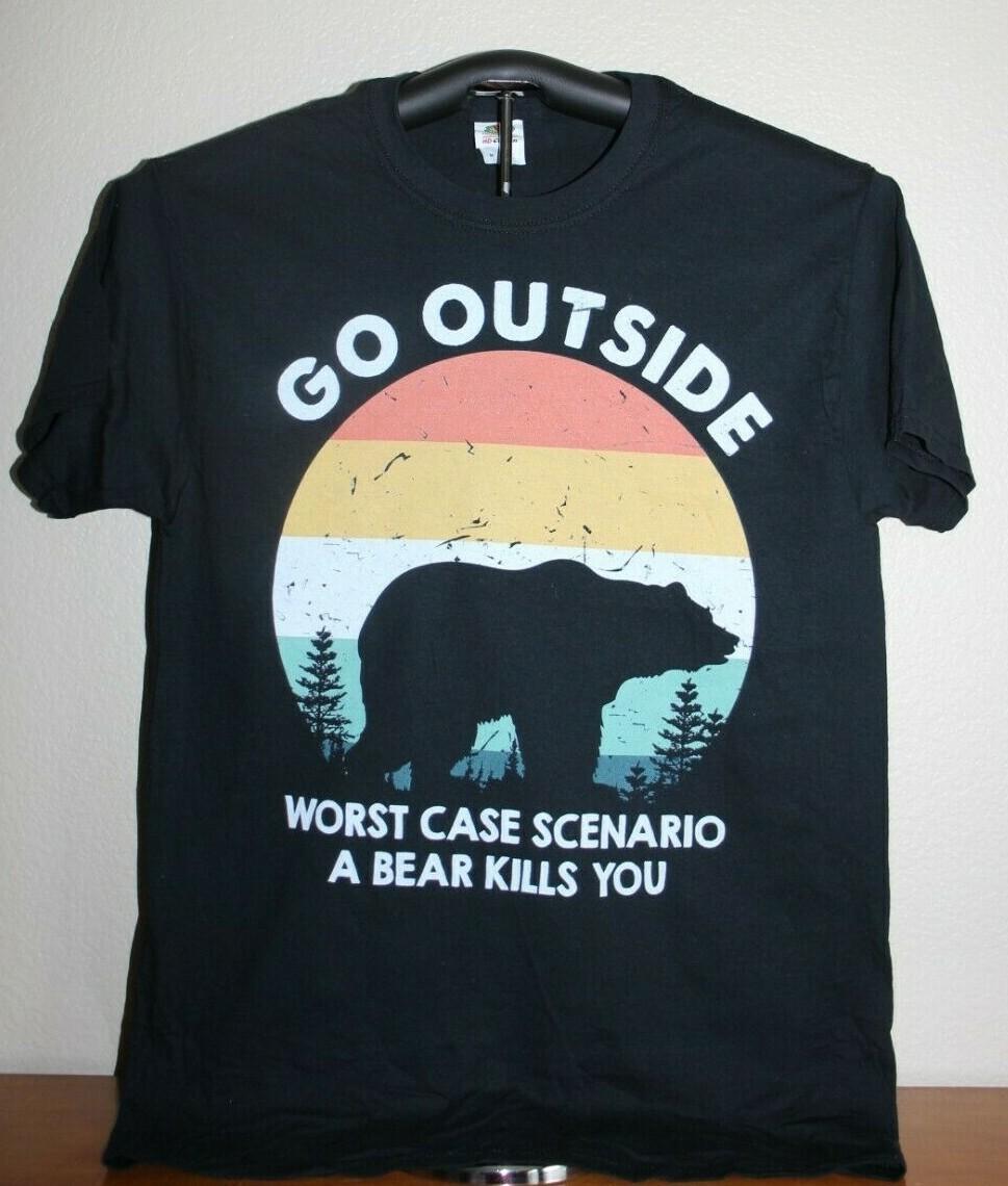 GO OUTSIDE- WORST CASE SCENARIO A BEAR KILLS YOU T-Shirt, Medium, Black XL