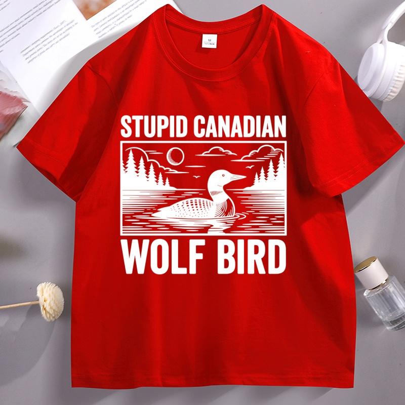 Stupid Canadian Wolf Bird T Shirts Funny Loon Bird Grapic Tee Unisex Women Movie Short Sleeve Tshirt Casual Breathable Tshirts