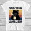 That's What I Do I Drink Coffee I Hate People Black Funny Cat Gift T Shirt 4036