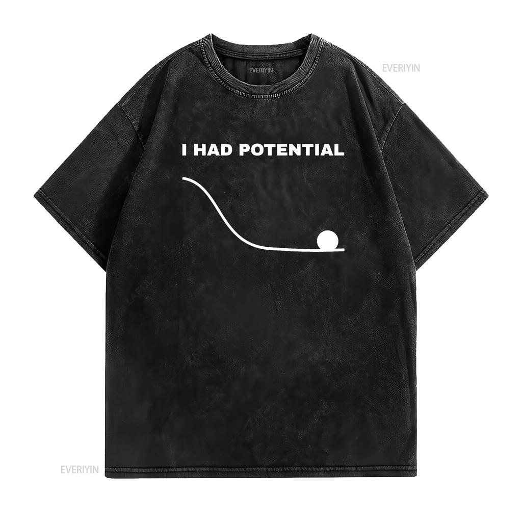 I Had Potential Funny Physics Science T Shirt vintage Washed designer clothes Stylish Unisex Soft Comfortable