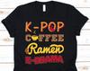 K-Pop Coffee Ramen K-Drama Shirt, Kpop Fans. K-Drama, Korean Shirt, Kpop Gift, Kpop Fashion, I Love Kpop, Ramen Lovers