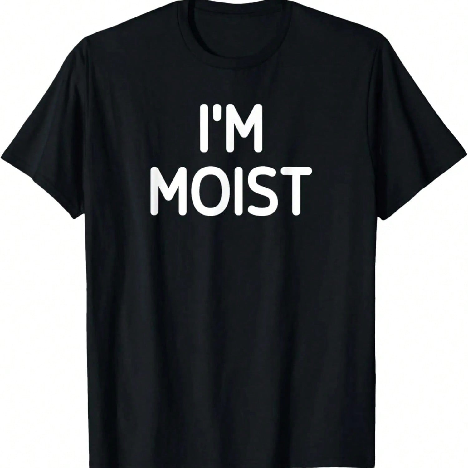 I m Moist, Funny, Jokes, Sarcastic T-Shirt S разноцветный