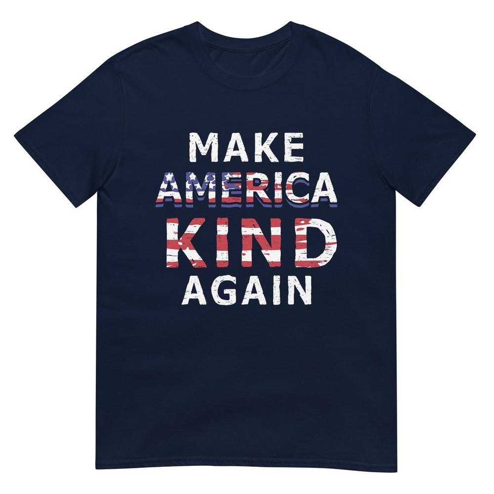Make America Kind Again TShirt AntiTrump July 4th Gift TShirt S