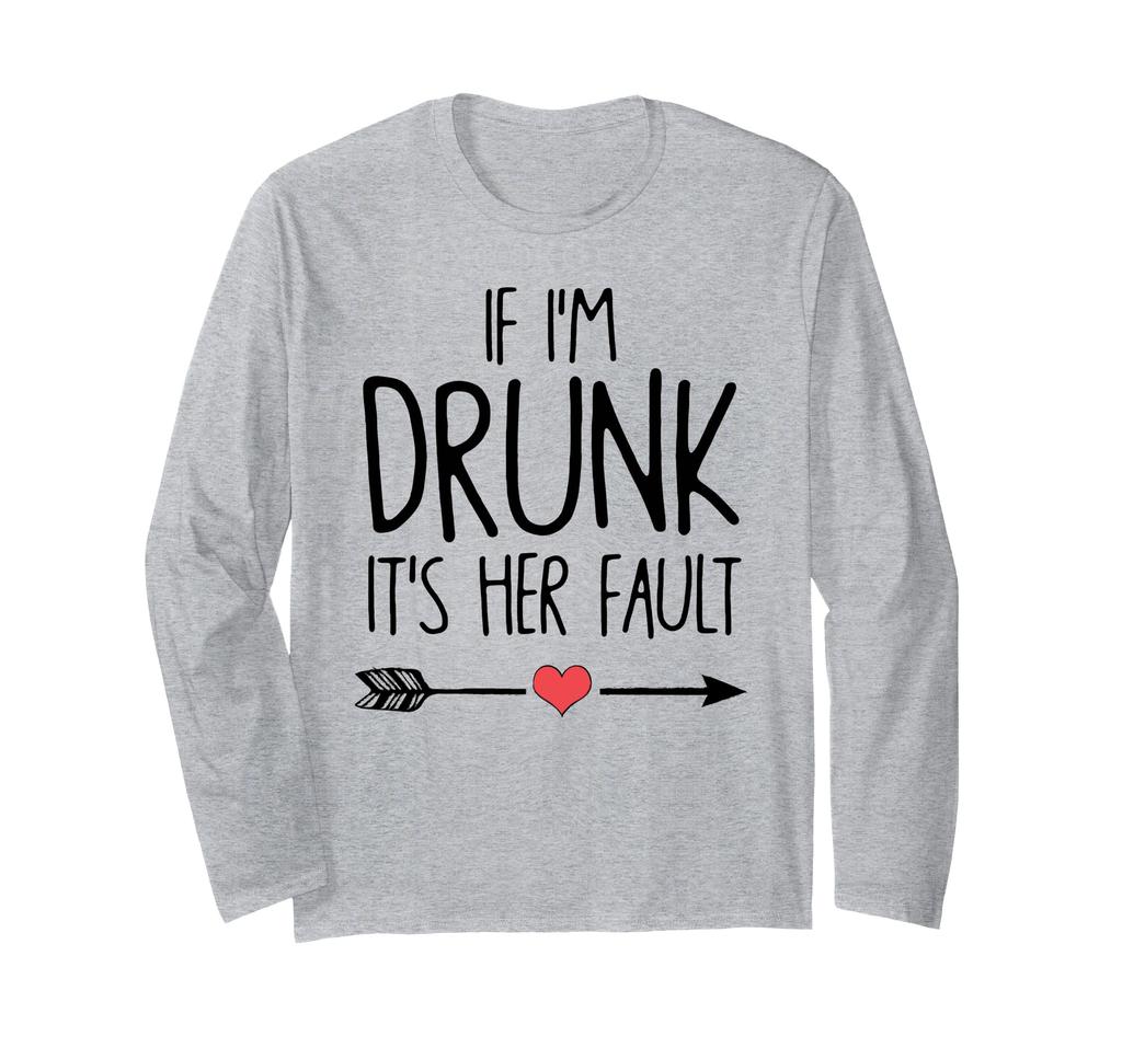 If I Get My Bachelorette Party Long Sleeve Drunk, It's Girlfriend's Fault, T-shirt