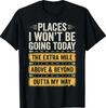 Places I Won't Be Going Today Funny Sarcastic Quote T-Shirt