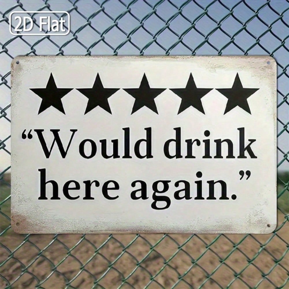 Vintage Tin Sign 2D Flat Bar Pub Decor 8x12 Inch 20x30cm Would Drink Here Again Wall Art Gift for Home Kitchen