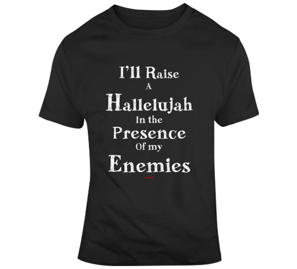 I ll Raise A Hallelujah In The Presence Of My Enemies Christian Faith Shirt Gift S