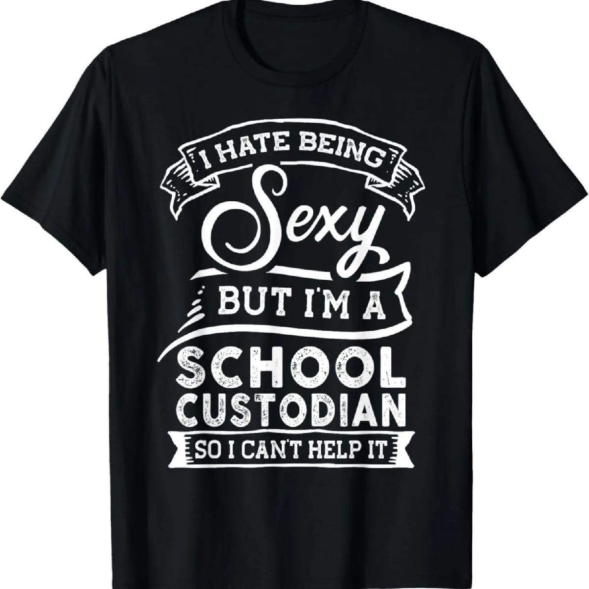 I Hate Being Sexy But I m a School Custodian T-Shirt XXXXXL разноцветный