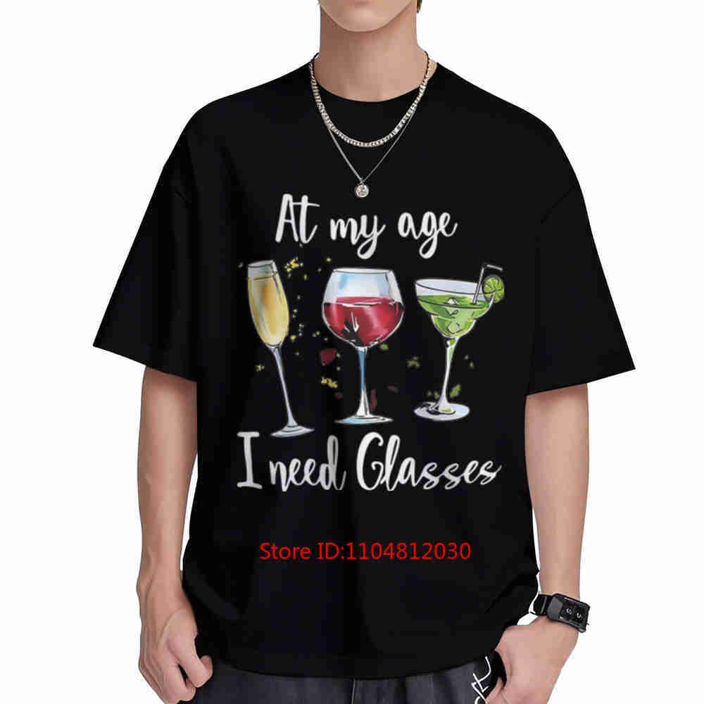 At My Age I Need Glasses Wine Cursive Short Sleeve Tee Cotton TShirt