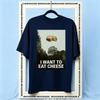 I Want To Eat Cheese Shirt Women Unisex Summer Cotton Graphic T Shirts Adult Streetwear Camisetas Shortsleev Breathable Oneck