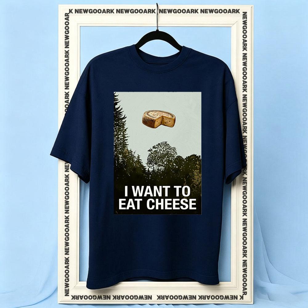 I Want To Eat Cheese Shirt Women Unisex Summer Cotton Graphic T Shirts Adult Streetwear Camisetas Shortsleev Breathable Oneck