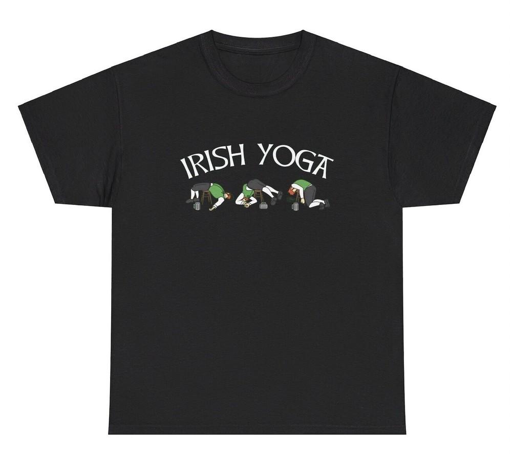 Irish Yoga T Shirt Funny St Patty Patricks Day Drinking Alcohol Liquor Joke  Tee Unisex T-Shirt S