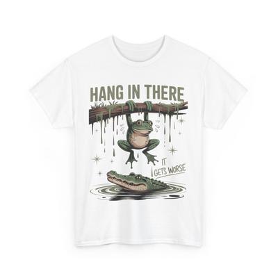 Frog Crocodile Sarcastic Shirt, Hang In There It Gets Worse Humor Lovers Shirt