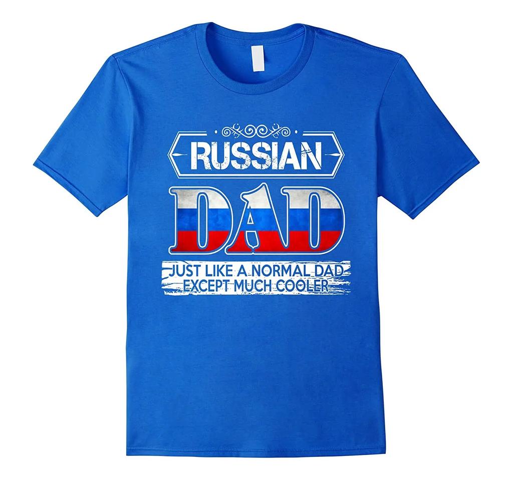 Russian Dad Just Like A Normal Except Much Cooler Fathers Day TShirt Summer Cotton ONeck Short Sleeve Unisexs T Shirt New S3XL