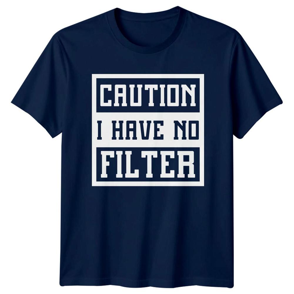 Caution I Have No Filter Sarcastic Adult Humor Graphic TShirt