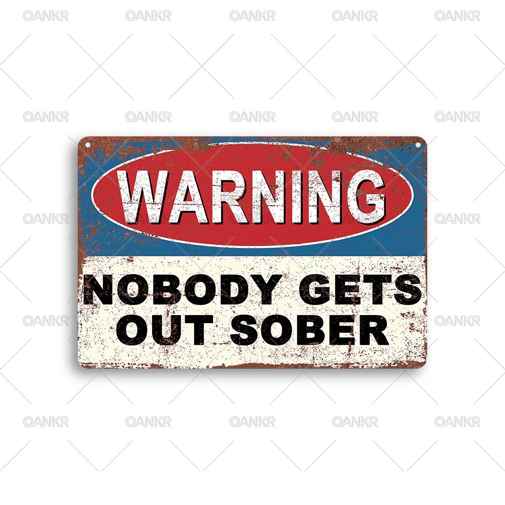

Vintage Warning Poster Metal Tin Sign Nobody Gets Out Sober Metal Signs for Man Cave Garden Farm Home Decor Plaque Accessories 20x30cm（7.8x11.8inch）