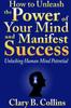 The How To Unleash the Power of Your Mind and Manifest Success: Unlocking Human Mind Potential Book
