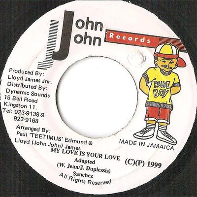 7inch Record SANCHEZ - My Love Is Your Love NONE John John Recor 1999 Jamaica Reggae, Ska & Dub Used