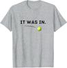 Tennis  It Was in Funny White Tennis TShirt Y2k Boys Fashion Sportswear Saying Tee Novelty Gift Humor Funny Short Sleeve Tops