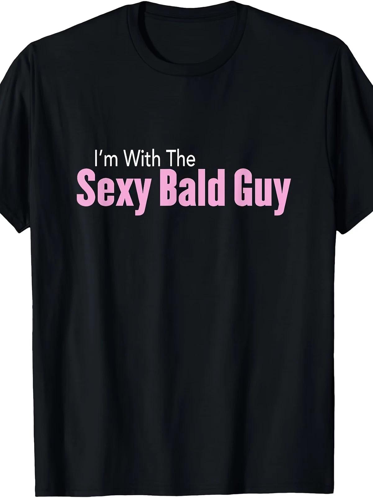 I M with The Sexy Bald Guy T-Shirt T-Shirt XL