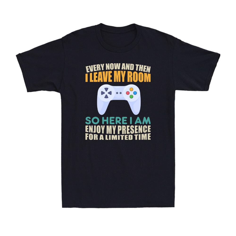 Every Now And Then I Leave My Room Funny Gaming Gamer Gift Men T-shirt XL
