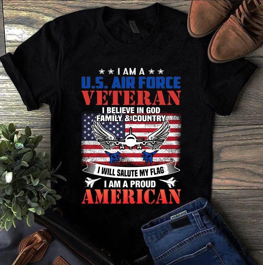 Men s and Women s T-shirts I Am a Us Airforce Veteran I Believe in God Family and Country S